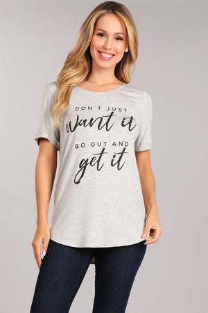 Want It Get It Graphic Tee