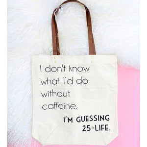 "Caffeine 25-Life" Tote Bag