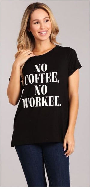 No Coffee No Workee Tee
